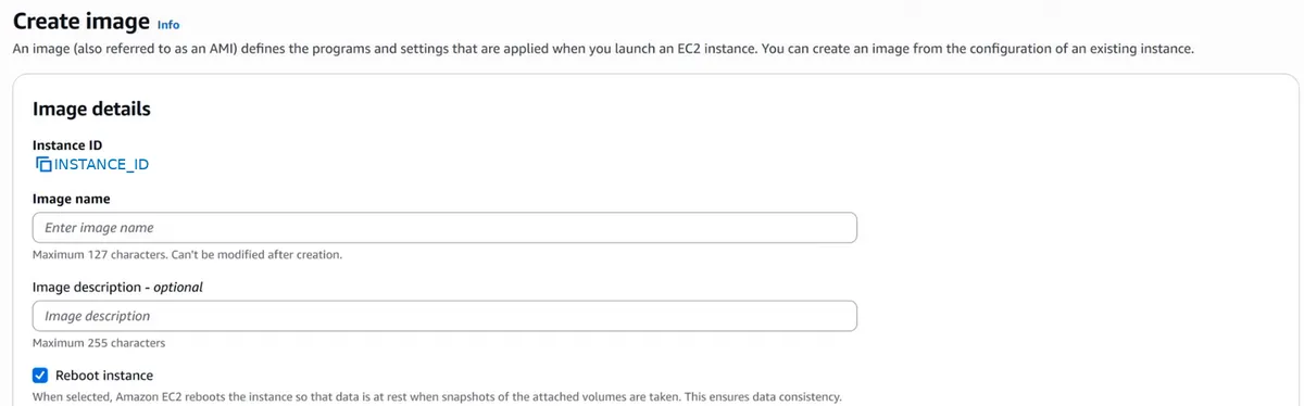EC2 console, Create image page: Image details with the instance ID, an empty Image name field (maximum 127 characters, can't be modified after creation), an empty Image description field, and the Reboot instance checkbox ticked with the note that EC2 reboots the instance so that data is at rest when snapshots are taken.