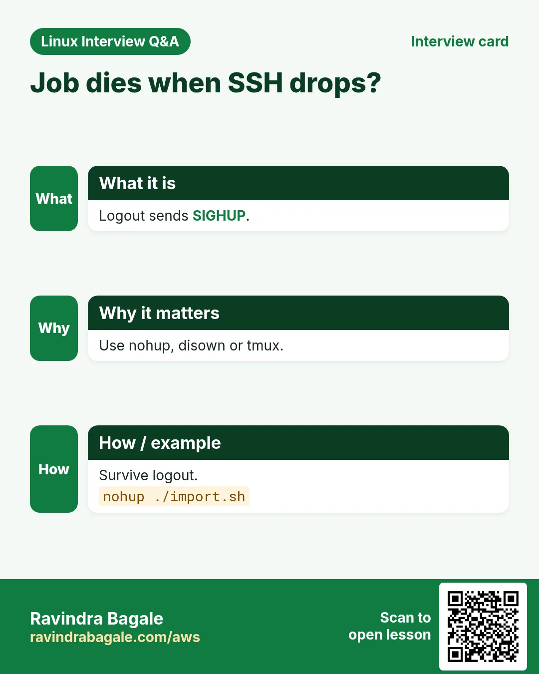Job dies when SSH drops?. Logout sends SIGHUP. Use nohup, disown or tmux. Survive logout.