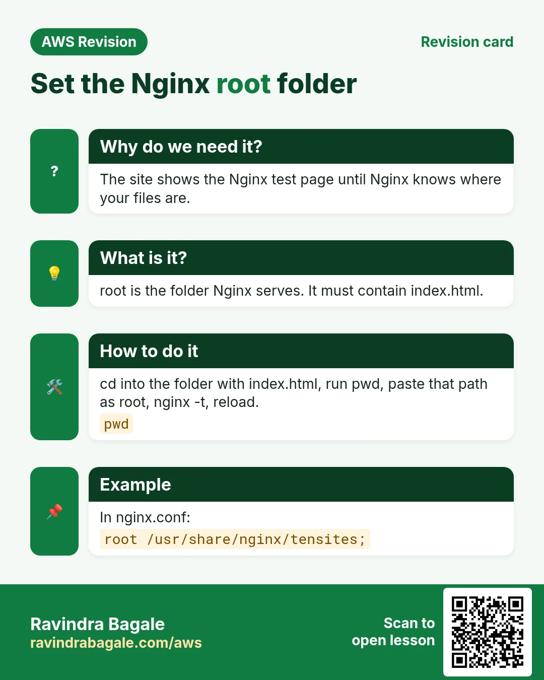 Revision card: Set the Nginx root folder. The site shows the Nginx test page until Nginx knows where your files are. root is the folder Nginx serves. It must contain index.html. cd into the folder with index.html, run pwd, paste that path as root, nginx -t, reload. In nginx.conf: