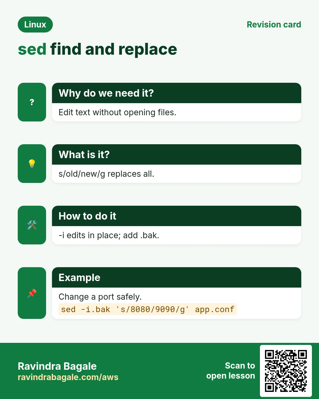 sed find and replace. Edit text without opening files. s/old/new/g replaces all. -i edits in place; add .bak. Change a port safely.