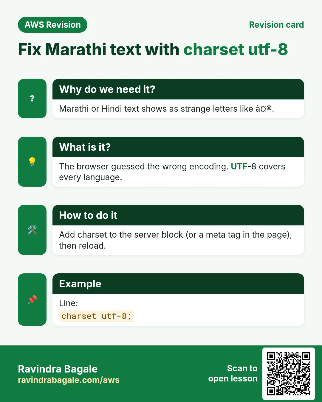 Revision card: Fix Marathi text with charset utf-8. Marathi or Hindi text shows as strange letters like à¤®. The browser guessed the wrong encoding. UTF-8 covers every language. Add charset to the server block (or a meta tag in the page), then reload. Line: