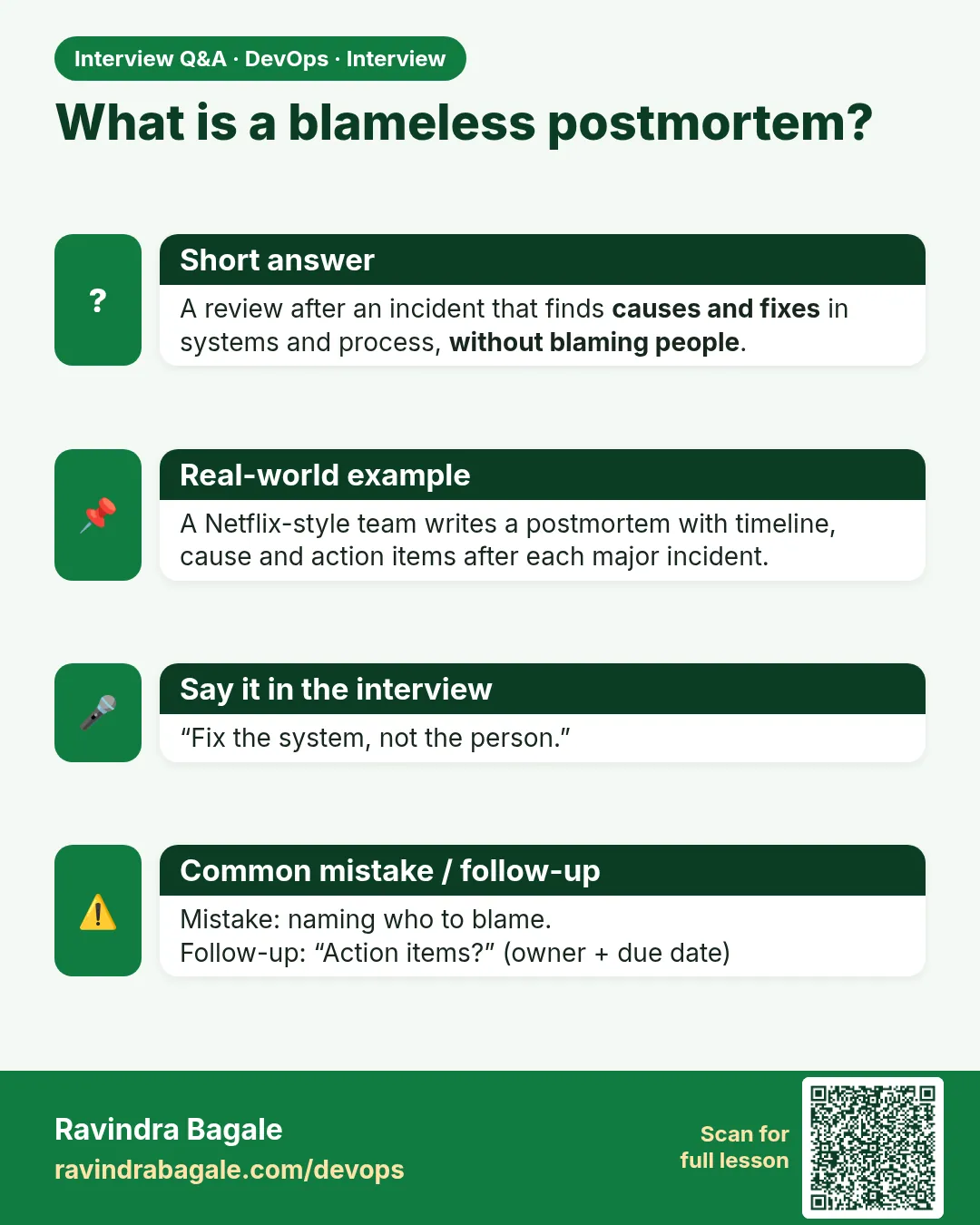 What is a blameless postmortem? A review after an incident that finds causes and fixes in systems and process, without blaming people.