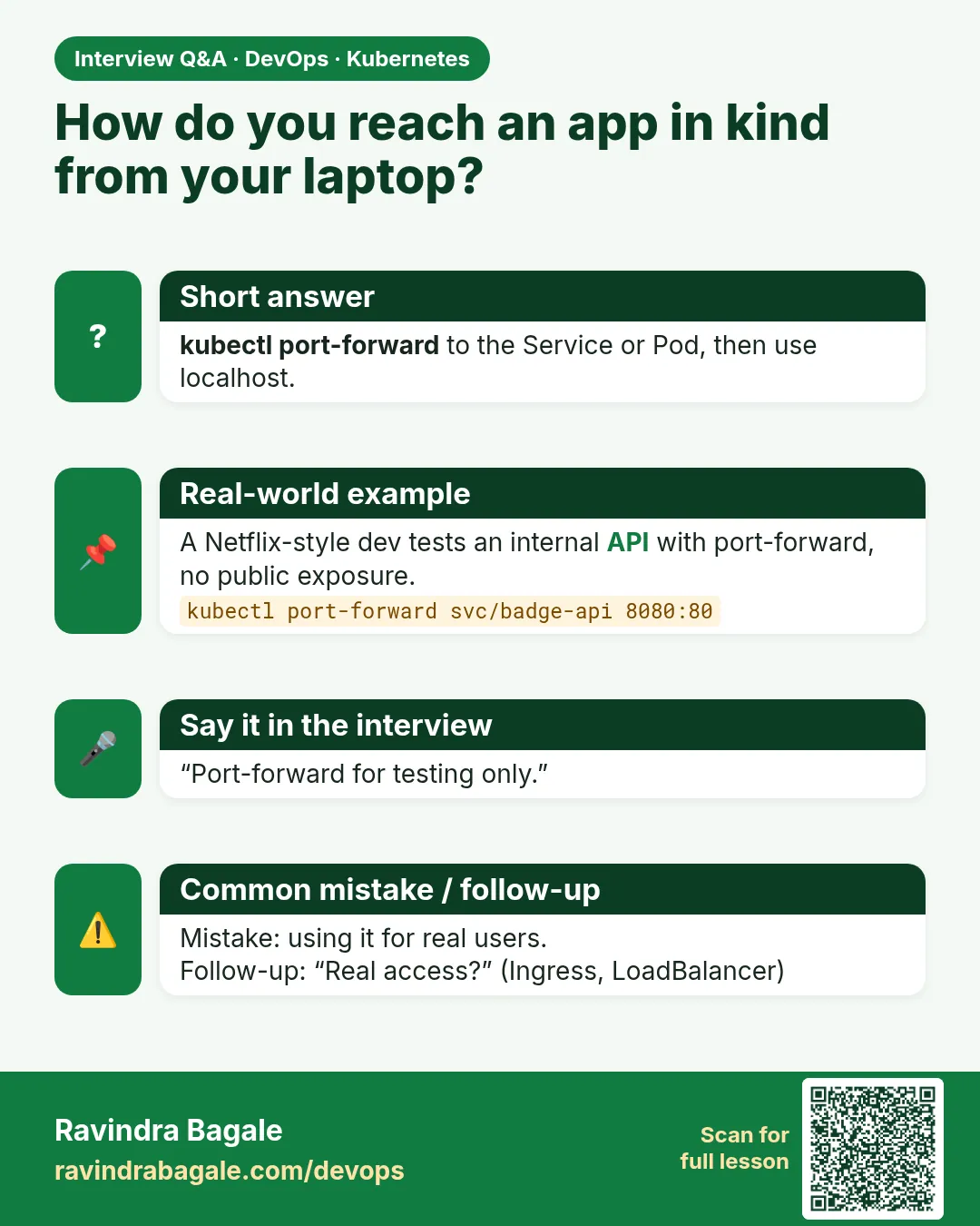 How do you reach an app in kind from your laptop? kubectl port-forward to the Service or Pod, then use localhost.